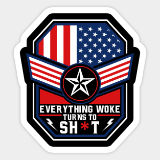 Everything woke turns to sh*t Sticker